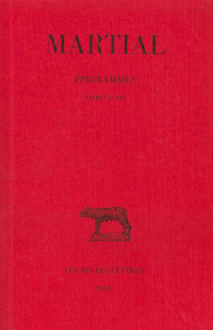 Книга Martial, Epigrammes: Tome I: Livres I-VII. H. J. Izaac