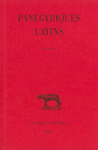 Carte Panegyriques Latins: Tome III: Panegyriques XI-XII. Discours de Remerciement Adresse a Julien Par Claude Mamertin (362). - Panegyrique de T Edouard Galletier
