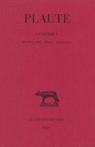 Carte Plaute, Comedies: Tome V: Mostellaria. - Persa. - Poenulus. Alfred Ernout