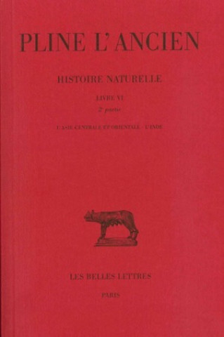 Kniha Pline L'Ancien, Histoire Naturelle: L'Asie Centrale Et Orientale. L'Inde Jacques Andre