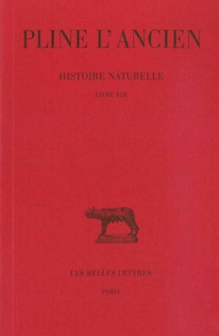 Книга Pline L'Ancien, Histoire Naturelle: Livre VIII. (Des Animaux Terrestres). Alfred Ernout