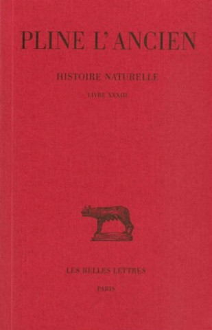 Kniha Pline L'Ancien, Histoire Naturelle: Livre XXXIII. (Nature Des Metaux). Hubert Zehnacker