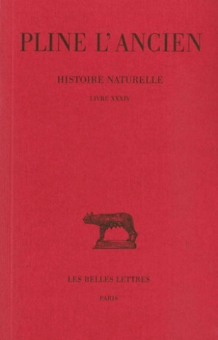 Kniha Pline L'Ancien, Histoire Naturelle: Livre XXXIV. (Des Metaux Et de La Sculpture). L. Pline