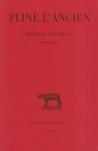 Könyv Pline L'Ancien, Histoire Naturelle: Livre XXXVI. (Nature Des Pierres). Jacques Andre