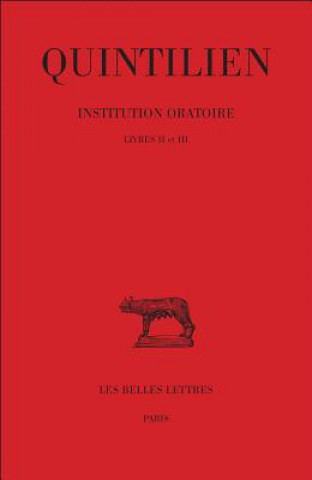 Книга Quintilien, Institution Oratoire. Tome II: Livres II-III J. Cousin