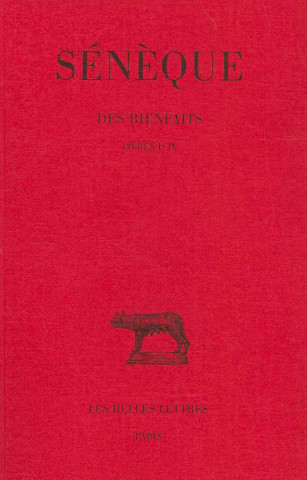Kniha Seneque, Des Bienfaits: Tome I: Livres I-IV. F. Prechac