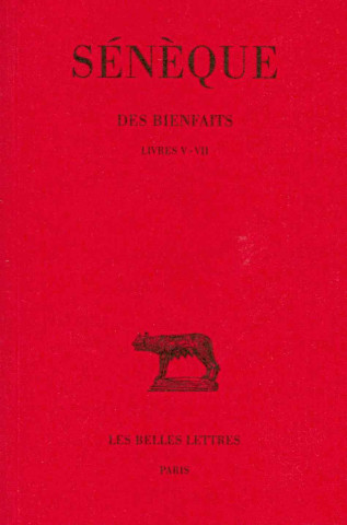 Kniha Seneque, Des Bienfaits: Tome II: Livres V-VII. F. Prechac