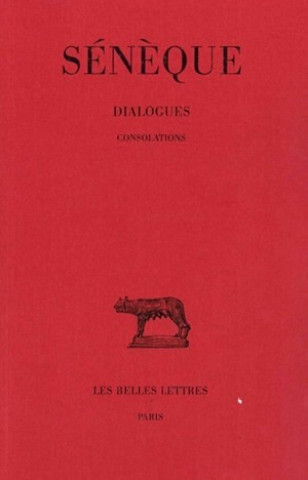 Könyv Seneque, Dialogues. Tome III: Consolations Rene Waltz