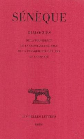 Kniha Seneque, Dialogues: Tome IV: de La Providence. - de La Constance Du Sage. - de La Tranquillite de L'Ame. - de L'Oisivete. Rene Waltz