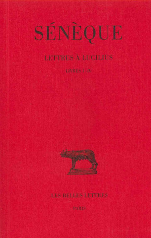 Kniha Seneque, Lettres a Lucilius: Tome I: Livres I-IV. F. Prechac