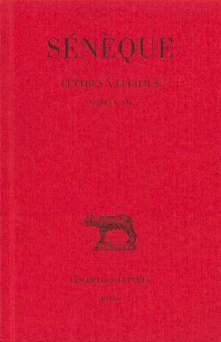 Kniha Seneque, Lettres a Lucilius: Tome II: Livres V-VII. F. Prechac