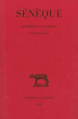 Kniha Seneque, Lettres a Lucilius: Tome IV: Livres XIV-XVIII. F. Prechac