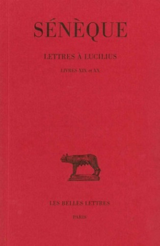 Kniha Seneque, Lettres a Lucilius: Tome V: Livres XIX-XX. F. Prechac