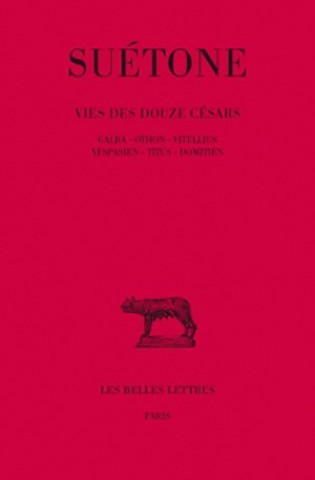 Könyv Suetone, Vie Des Douze Cesars: Tome III: Galba. - Othon. - Vitellius. - Vespasien. - Titus. - Domitien. Henri Ailloud