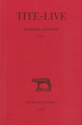 Carte Tite-Live, Histoire Romaine: Tome V: Livre V. Jean Bayet