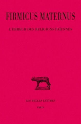 Kniha Firmicus Maternus, L'Erreur Des Religions Paiennes Robert Turcan