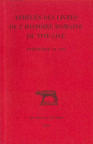 Libro Tite-Live, Abreges Des Livres de L'Histoire Romaine de Tite-Live: 'Periochae' Transmises Par Les Manuscrits (Periochae 70-142) Et Par Le Papyrus D'Oxy Paul Jal