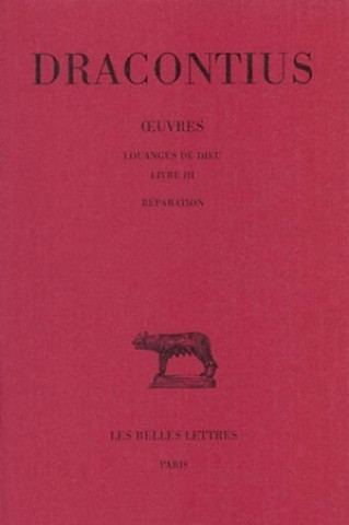Carte Dracontius, Oeuvres. Tome II: Louanges de Dieu, Livre III: Reparation Claude Moussy