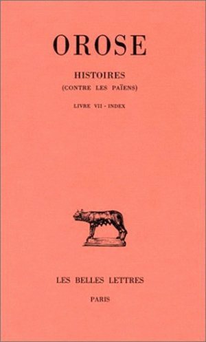 Carte Orose, Histoires (Contre Les Paiens). Tome III: Livre VII. Index Marie-Pierre Arnaud-Lindet