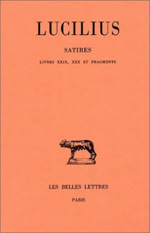 Carte Lucilius, Satires. Tome III: Livres XXIX-XXX Et Fragments F. Charpin