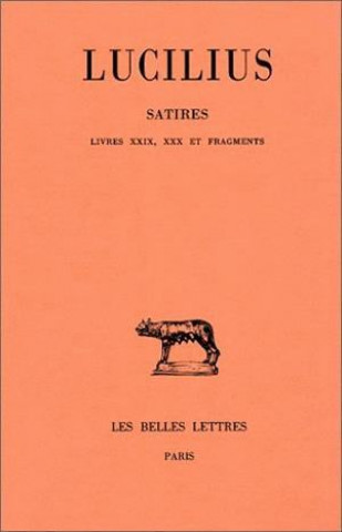 Book Lucilius, Satires. Tome III: Livres XXIX-XXX Et Fragments F. Charpin