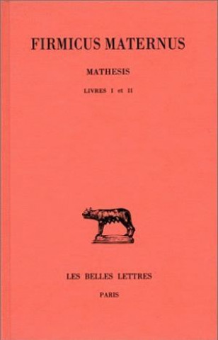 Könyv Firmicus Maternus. Tome I: Livres I Et II Pierre Monat