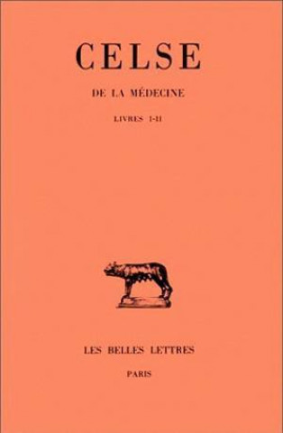 Könyv Celse, de La Medecine. Tome I: Livres I Et II G. Serbat