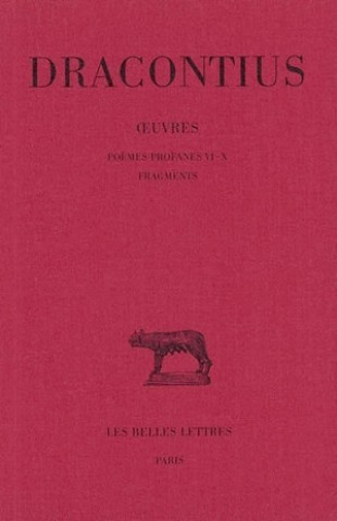 Kniha Dracontius, Oeuvres. Tome IV: Poemes Profanes VI-X. Fragments Etienne Wolff