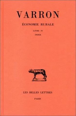 Knjiga Varron, Economie Rurale. Tome III: Livre III - Index: Livre III - Index. Marcus Terentius Varro