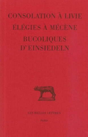 Książka Consolation a Livie, Elegies a Mecene, Bucoliques D'Einsiedeln Jacqueline Amat