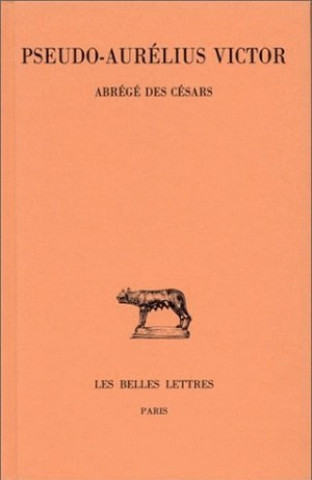 Könyv Pseudo-Aurelius Victor: Abrege Des Cesars Michel Festy