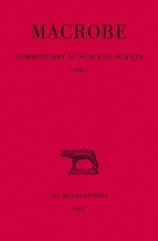 Kniha Macrobe, Commentaire Au Songe de Scipion, Tome I Livre 1: T. I: Livre I. M. Armisen-Marchetti