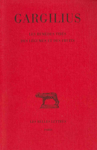 Kniha Gargilius Martialis, Les Remedes Tires Des Legumes Et Des Fruits B. Maire