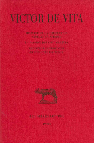 Książka Victor de Vita, Histoire de La Persecution Vandale En Afrique: Suivi de La Passion Des Sept Martyrs. Registre Des Provinces Et Des Cites D'Afrique. Serge Lancel