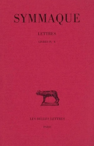 Carte Symmaque, Lettres. Tome IV: Livres IX-X Jean-Pierre Callu