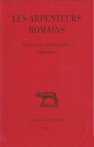 Carte Les Arpenteurs Romains: T. I: Hygin Le Gromatique - Frontin Jean-Yves Guillain