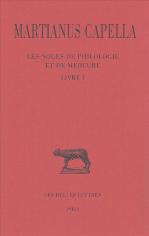 Книга Martianus Capella, Les Noces de Philologie Et de Mercure. Tome I: Livre I Capella Martianus