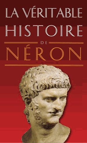 Книга La Veritable Histoire de Neron Alain Rodier