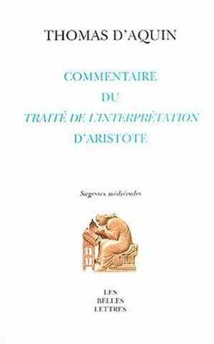 Könyv Commentaire Du Traite de L'Interpretation D'Aristote Thomas D. Aquin