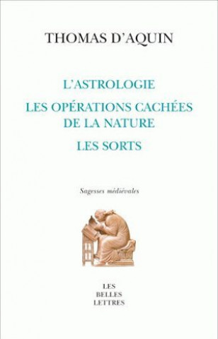 Buch Thomas D'Aquin, L'Astrologie, Les Operations Cachees de La Nature, Les Sorts Thomas D. Aquin