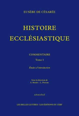 Kniha Histoire Ecclesiastique. Commentaire: Tome I. Etudes D'Introduction Eusebe De Cesaree
