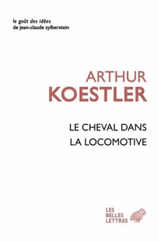 Kniha Le Cheval Dans La Locomotive Arthur Koestler