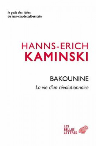 Kniha Bakounine, La Vie D'Un Revolutionnaire Hanns-Erich Kaminski