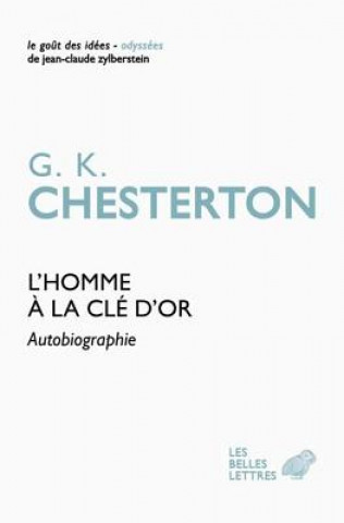 Carte L'Homme a la Cle D'Or: Autobiographie Gk Chesterton