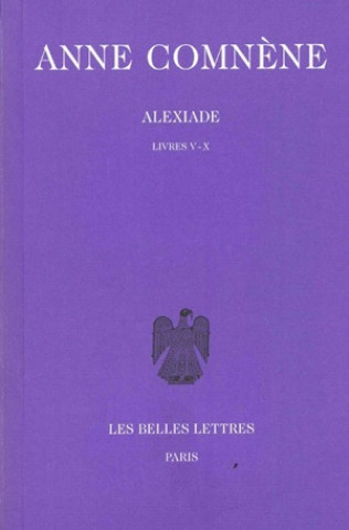Könyv Anne Comnene, Alexiade: Tome II: Livres V-X. Bernard Leib