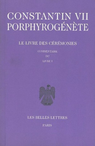 Kniha Constantin VII Porphyrogenete, Le Livre Des Ceremonies: Commentaire Du Livre I Albert Vogt