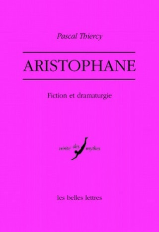 Kniha Aristophane. Fiction Et Dramaturgie Pascal Thiercy