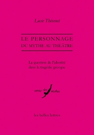 Kniha Le Personnage, Du Mythe Au Theatre: La Question de L'Identite Dans La Tragedie Grecque Lucie Thevenet