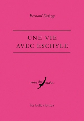 Книга Une Vie Avec Eschyle Bernard Deforge