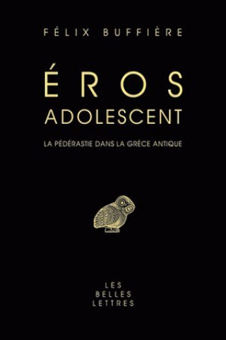 Książka Eros Adolescent: La Pederastie Dans La Grece Antique Felix Buffiere